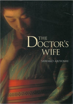 Item #00082068 The Doctor's Wife. Sawako Ariyoshi, Wakako Hironaka, Ann Siller Kostant, tr