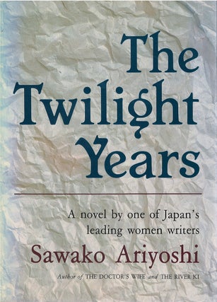 Item #00082069 The Twilight Years. Sawako Ariyoshi, Mildred Tahara, tr