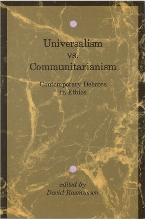 Item #00082079 Universalism vs. Communitarianism: Contemporary Debates in Ethics. David Rasmussen