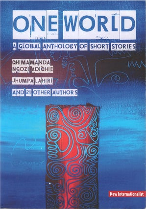 Item #00082107 One World: A Global Anthology of Short Stories. Chimamanda Ngozi Adichie, Jhumpa...