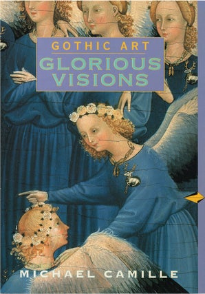 Item #00082108 Gothic Art: Glorious Visions. Michael Camille