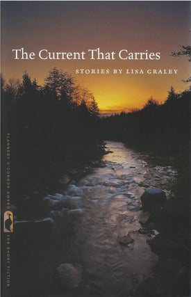 Item #00082128 The Current That Carries. Lisa Graley