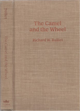 Item #00082129 The Camel and the Wheel (Morningside Edition). Richard W. Bulliet
