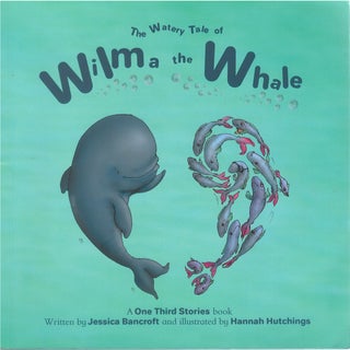 Item #00082142 The Watery Tale of Wilma the Whale. Jessica Bancroft, Emmanuelle Guerinet,...