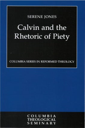 Item #00082151 Calvin and the Rhetoric of Piety. Serene Jones