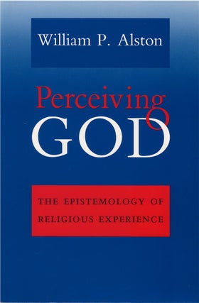 Item #00082174 Perceiving God: The Epistemology of Religious Experience. William P. Alston