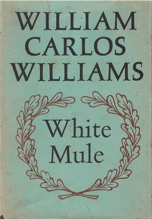 Item #00082178 White Mule. William Carlos Williams