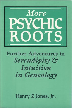 Item #00082179 More Psychic Roots: Further Adventures in Serendipity & Intutition in Genealogy....