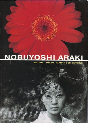 Item #00082202 Nobuyoshi Araki: shijyo Tokyo - Markt der Gefühle. Nobuyoshi Araki, Zdenek Felix,...