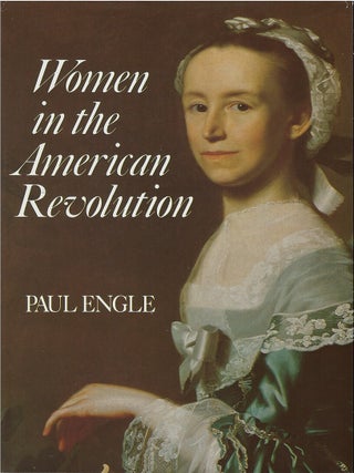 Item #00082215 Women in the American Revolution. Paul Engle