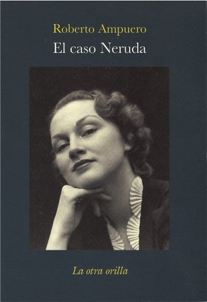 Item #00082219 El caso Neruda. Roberto Ampuero