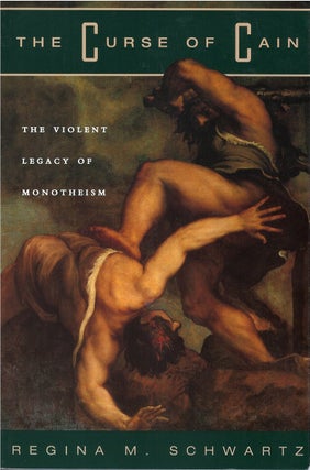 Item #00082227 The Curse of Cain: The Violent Legacy of Monotheism. Regina M. Schwartz
