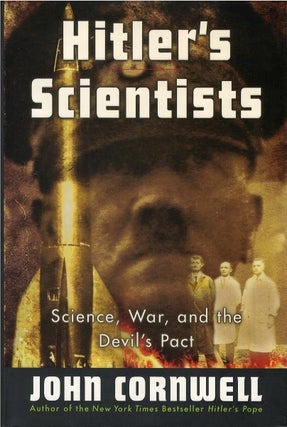 Item #00082261 Hitler's Scientists: Science, War, and the Devil's Pact. John Cornwell