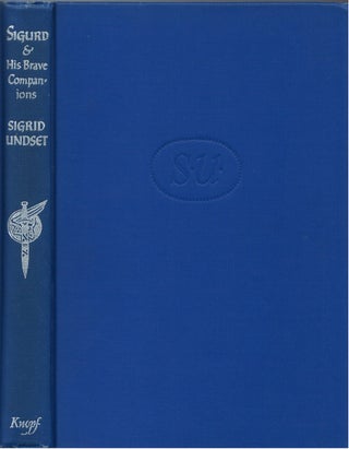 Item #00082262 Sigurd and His Brave Companions A Tale of Medieval Norway. Sigrid Undset