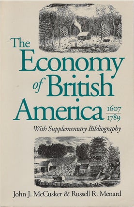 Item #00082263 The Economy of British America 1607-1789. John J. McCusker, Russell R. Menard
