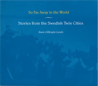 Item #00082264 So Far Away in the World Stories From the Swedish Twin Cities. Anne Gillespie Lewis