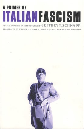 Item #00082307 A Primer of Italian Fascism. Jeffrey T. Schnapp