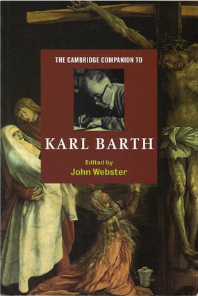 Item #00082315 The Cambridge Companion to Karl Barth. John Webster