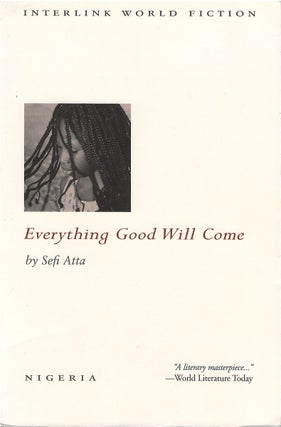 Item #00082324 Everything Good Will Come. Sefi Atta