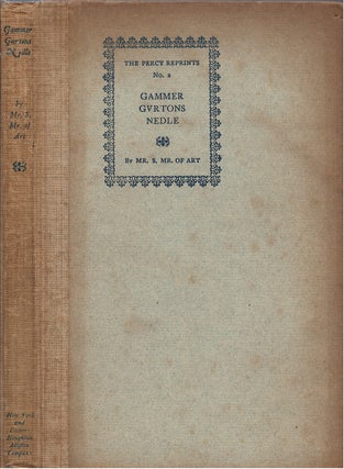 Item #00082341 Gammer Gurtons Nedle (The Percy Reprints, No. 2). Mr. S. Mr. of Art, H. F. B....