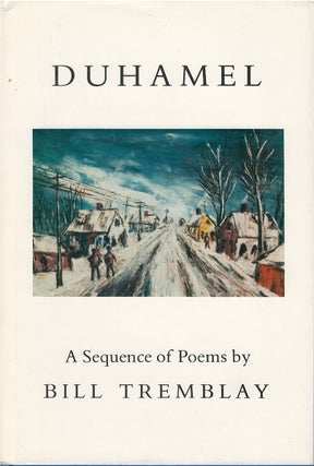Item #00082397 Duhamel: A Sequence of Poems. Bill Tremblay
