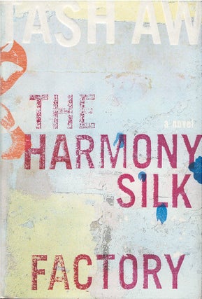 Item #00082406 The Harmony Silk Factory. Tash Aw