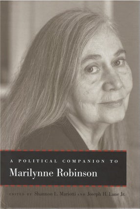 Item #00082411 A Political Companion to Marilynne Robinson. Shannon L. Mariotti, Joseph H. Lane, Jr