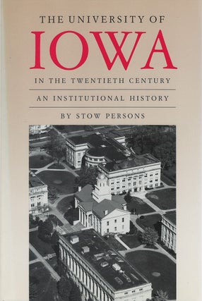 Item #00082415 The University of Iowa in the Twentieth Century: An Institutional History. Stow...