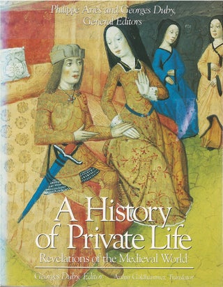 Item #00082425 A History of Private Life, Vol. II: Revelations of the Medieval World. Philippe...