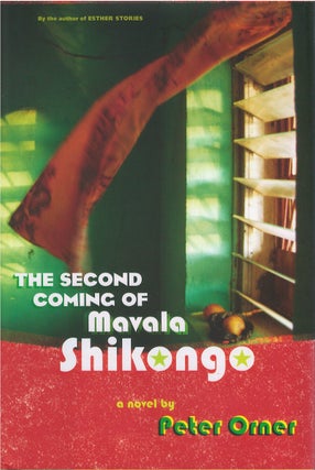 Item #00082433 The Second Coming of Mavala Shikongo. Peter Orner