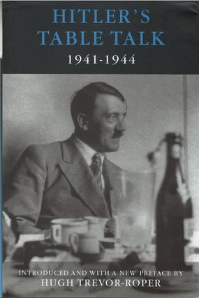 Item #00082474 Hitler's Table Talk 1941-1944: His Private Conversations. Adolf Hitler, Norman...