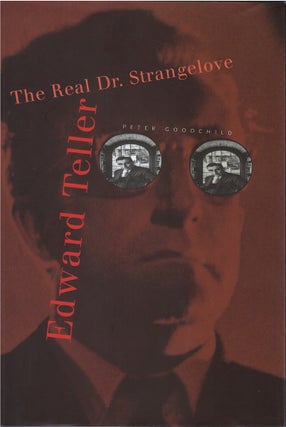 Item #00082475 Edward Teller: The Real Dr. Strangelove. Peter Goodchild