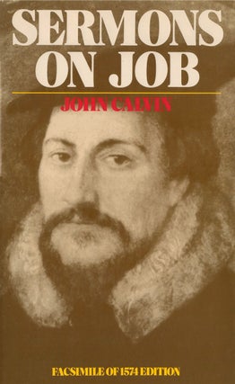 Item #00082494 Sermons on Job (Sermons of Maister John Calvin Upon the Book of Job). John Calvin,...