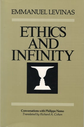 Item #00082510 Ethics and Infinity: Conversations. Emmanuel Levinas, Philippe Nemo, Richard A....