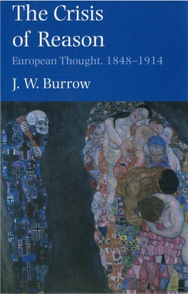 Item #00082517 The Crisis of Reason: European Thought, 1848 - 1914. J. W. Burrow