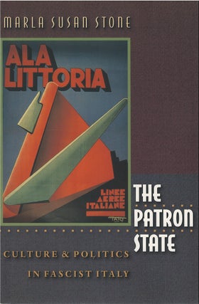 Item #00082518 The Patron State: Culture and Politics in Fascist Italy. Marla Susan Stone