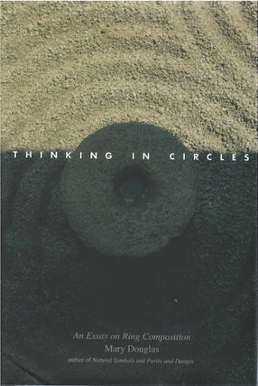 Item #00082522 Thinking in Circles: An Essay on Ring Composition. Mary Douglas