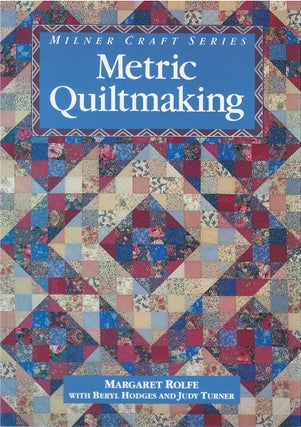 Item #00082527 Metric Quiltmaking. Margaret Rolfe, Beryl Hodges, Judy Turner