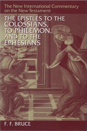 Item #00082549 The Epistles to the Colossians, to Philemon, and to the Ephesians. F. F. Bruce