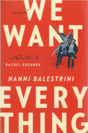 Item #00082683 We Want Everything: The Novel of Italy's Hot Autumn. Nanni Balestrini, Matt...