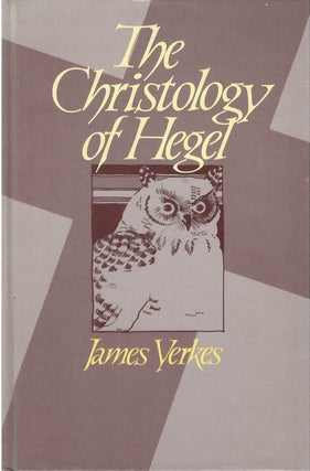 Item #00082687 The Christology of Hegel. James Yerkes