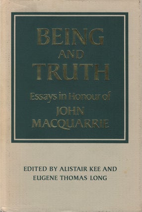 Item #00082697 Being and Truth: Essays in Honor of John Macquarrie. Alistair Kee, Eugene T. Long