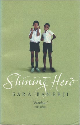 Item #00082711 Shining Hero. Sara Banerji