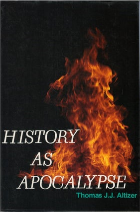 Item #00082718 History as Apocalypse. Thomas J. J. Altizer