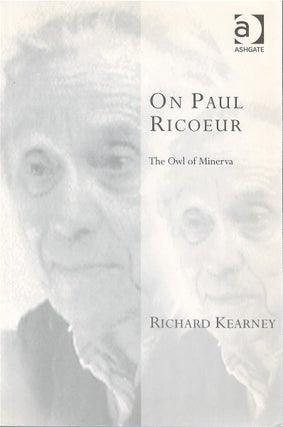 Item #00082746 On Paul Ricoeur: The Owl of Minerva. Richard Kearney