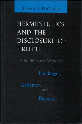 Item #00082747 Hermeneutics and the Disclosure of Truth: A Study in the Work of Heidegger,...