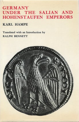 Item #00082751 Germany Under the Salian and Hohenstaufen Emperors. Karl Hampe, Ralph Bennett, tr