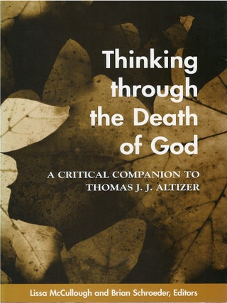Item #00082766 Thinking Through the Death of God: A Critical Companion to Thomas J. J. Altizer....