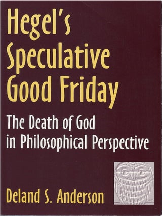 Item #00083099 Hegel's Speculative Good Friday: The Death of God in Philosophical...
