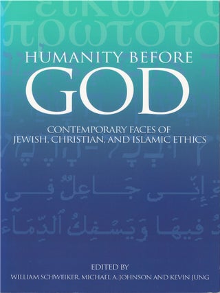 Item #00083277 Humanity Before God: Contemporary Faces of Jewish, Christian, and Islamic Ethics....